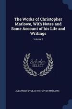 The Works of Christopher Marlowe, with Notes and Some Account of His Life and Writings; Volume 2