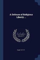 A Defence of Religious Liberty ... - Isaac Foster - cover