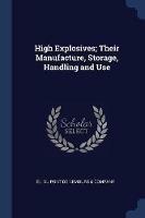 High Explosives; Their Manufacture, Storage, Handling and Use - cover