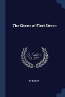 The Ghosts of Fleet Street; - John Gore - cover