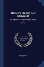 Cassell's Old and New Edinburgh: Its History, Its People, and Its Places; Volume 3