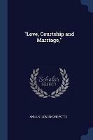 Love, Courtship and Marriage, - Anna M Longshore Potts - cover