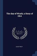 The Day of Wrath; A Story of 1914