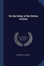 On the Delay of the Divine Justice;