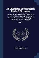 An Illustrated Encyclopaedic Medical Dictionary: Being a Dictionary of the Technical Terms Used by Writers on Medicine and the Collateral Sciences, in the Latin, English, French and German Languages; Volume 4 - Frank Pierce Foster - cover