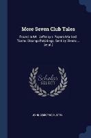 More Seven Club Tales: Found in Mr. Jefferay's Papers Marked: Some Strange Relatings, Sent by Divers ... [et Al.] - John Osborne Austin - cover