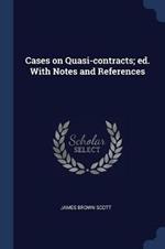 Cases on Quasi-Contracts; Ed. with Notes and References
