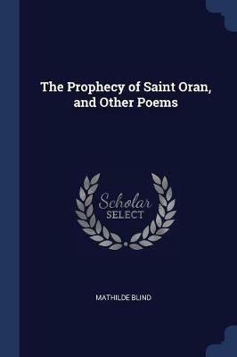 The Prophecy of Saint Oran, and Other Poems - Mathilde Blind - cover