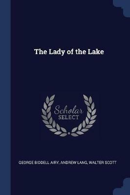 The Lady of the Lake - George Biddell Airy,Andrew Lang,Walter Scott - cover