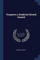 Turgenev; A Study by Edward Gernett - Edward Garnett - cover