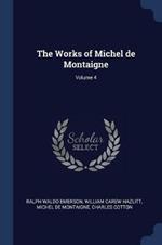 The Works of Michel de Montaigne; Volume 4