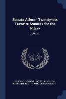 Sonata Album; Twenty-Six Favorite Sonatas for the Piano; Volume 2