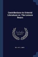Contributions to Oriental Literature; Or, the Leisure Hours - De Alwis James - cover