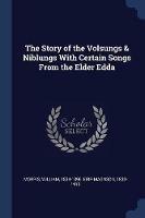 The Story of the Volsungs & Niblungs with Certain Songs from the Elder Edda - Morris William 1834-1896,Eirr Magnson 1833-1913 - cover
