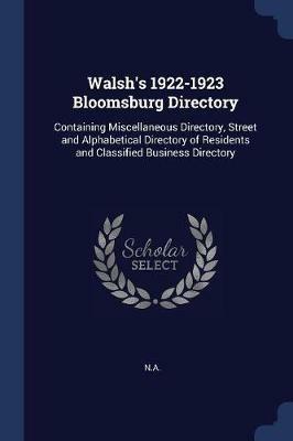 Walsh's 1922-1923 Bloomsburg Directory: Containing Miscellaneous Directory, Street and Alphabetical Directory of Residents and Classified Business Directory - N a - cover