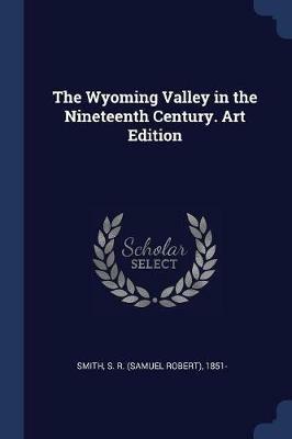 The Wyoming Valley in the Nineteenth Century. Art Edition - cover