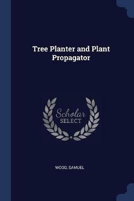 Tree Planter and Plant Propagator - Wood Samuel - cover