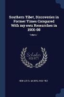 Southern Tibet, Discoveries in Former Times Compared with My Own Researches in 1906-08; Volume 1 - cover