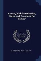 Hamlet, with Introduction, Notes, and Questions for Review