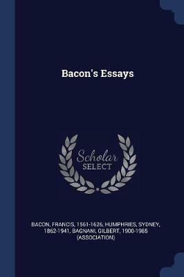 Bacon's Essays - Francis Bacon,Sydney Humphries,Gilbert Bagnani - cover