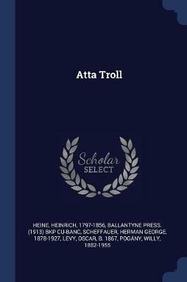 Atta Troll - Heinrich Heine,Ballantyne Press Bkp Cu-Banc,Herman George Scheffauer - cover