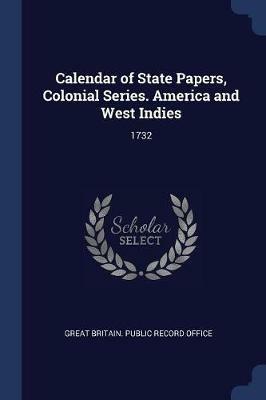 Calendar of State Papers, Colonial Series. America and West Indies: 1732 - cover