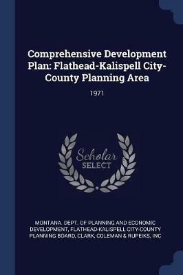 Comprehensive Development Plan: Flathead-Kalispell City-County Planning Area: 1971 - Coleman & Rupeiks Clark - cover
