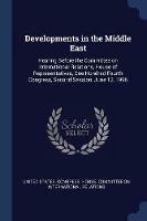 Developments in the Middle East: Hearing Before the Committee on International Relations, House of Representatives, One Hundred Fourth Congress, Second Session, June 12, 1996 - cover