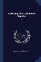 A History of British Fossil Reptiles: 3