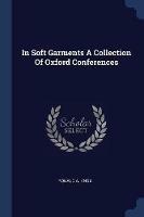 In Soft Garments a Collection of Oxford Conferences - Ronald a Knox - cover