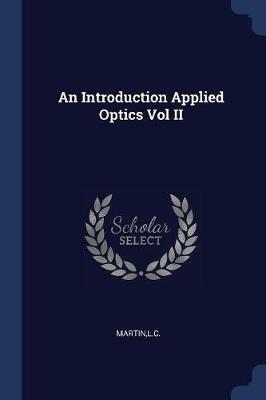 An Introduction Applied Optics Vol II - LC Martin - cover
