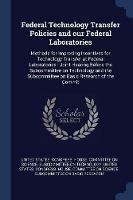 Federal Technology Transfer Policies and Our Federal Laboratories: Methods for Improving Incentives for Technology Transfer at Federal Laboratories: Joint Hearing Before the Subcommittee on Technology and the Subcommittee on Basic Research of the Commit - cover