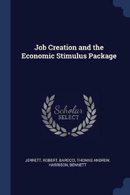 Job Creation and the Economic Stimulus Package - Robert Jerrett,Thomas Andrew Barocci,Bennett Harrison - cover