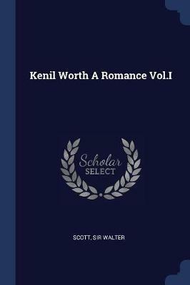 Kenil Worth a Romance Vol.I - Walter Scott - cover