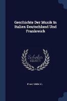 Geschichte Der Musik in Italien Deutschland Und Frankreich - Franz Brendel - cover