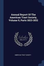 Annual Report of the American Tract Society, Volume 9, Parts 1823-1832