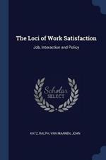 The Loci of Work Satisfaction: Job, Interaction and Policy