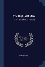 The Rights of Man: For the Benefit of All Mankind
