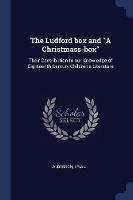 The Ludford Box and a Christmass-Box: Their Contribution to Our Knowledge of Eighteenth Century Children's Literature - Brian Alderson - cover
