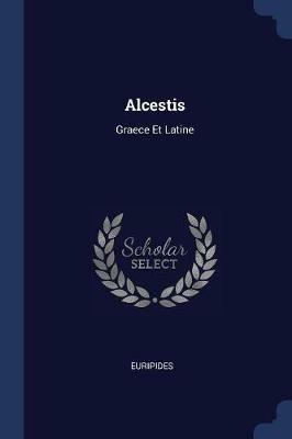 Alcestis: Graece Et Latine - cover