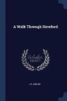 A Walk Through Hereford - J P Wright - cover