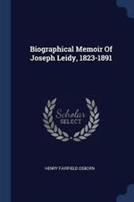 Biographical Memoir of Joseph Leidy, 1823-1891