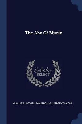 The ABC of Music - Auguste-Mathieu Panseron,Giuseppe Concone - cover