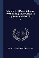 Moralia, in Fifteen Volumes, with an English Translation by Frank Cole Babbitt: 6