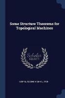 Some Structure Theorems for Topological Machines - Eugene Michael Norris - cover
