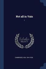 Not All in Vain: 1