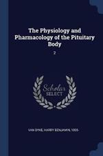 The Physiology and Pharmacology of the Pituitary Body: 2