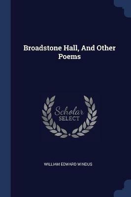 Broadstone Hall, and Other Poems - William Edward Windus - cover