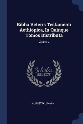 Biblia Veteris Testamenti Aethiopica, in Quinque Tomos Distributa; Volume 2 - August Dillmann - cover