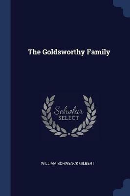 The Goldsworthy Family - William Schwenck Gilbert - cover